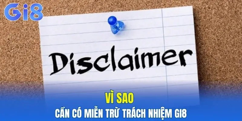 Miễn Trừ Trách Nhiệm Gi8 - Những Điều Bạn Cần Biết 4 Lý do cần có miễn trừ trách nhiệm Gi8